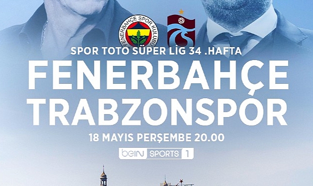 Fenerbahçe-Trabzonspor derbisinin heyecanı beIN SPORTS ekranlarında